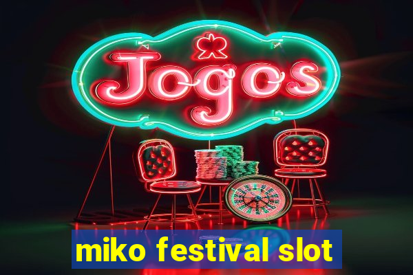 miko festival slot