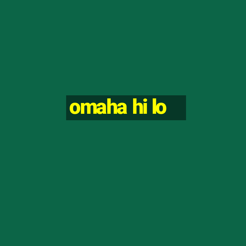 omaha hi lo