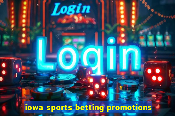 iowa sports betting promotions