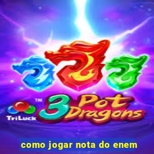 como jogar nota do enem