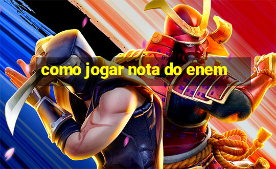 como jogar nota do enem