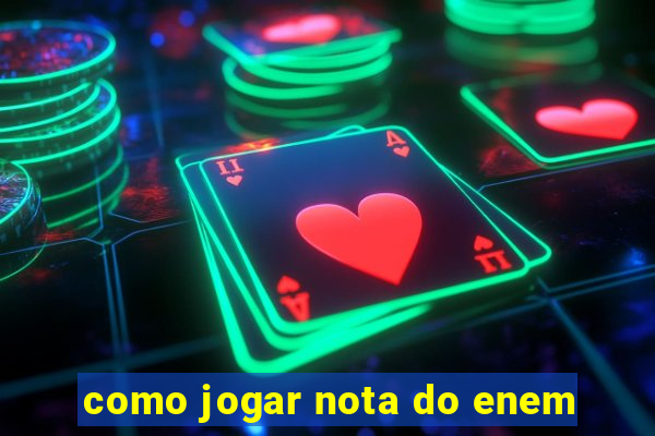 como jogar nota do enem