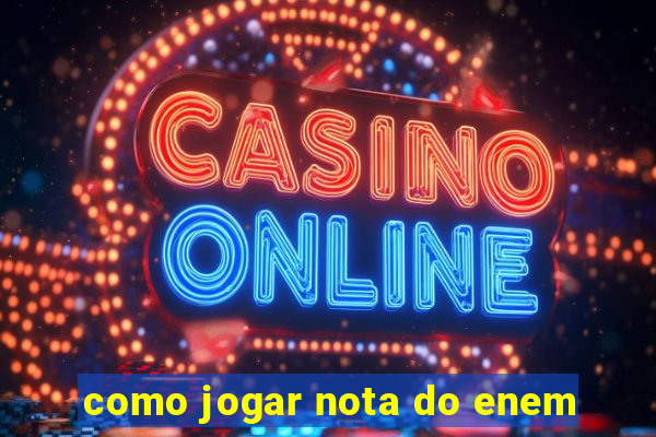 como jogar nota do enem