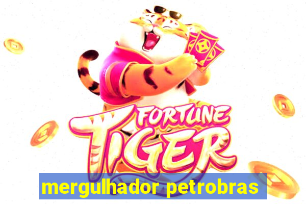 mergulhador petrobras