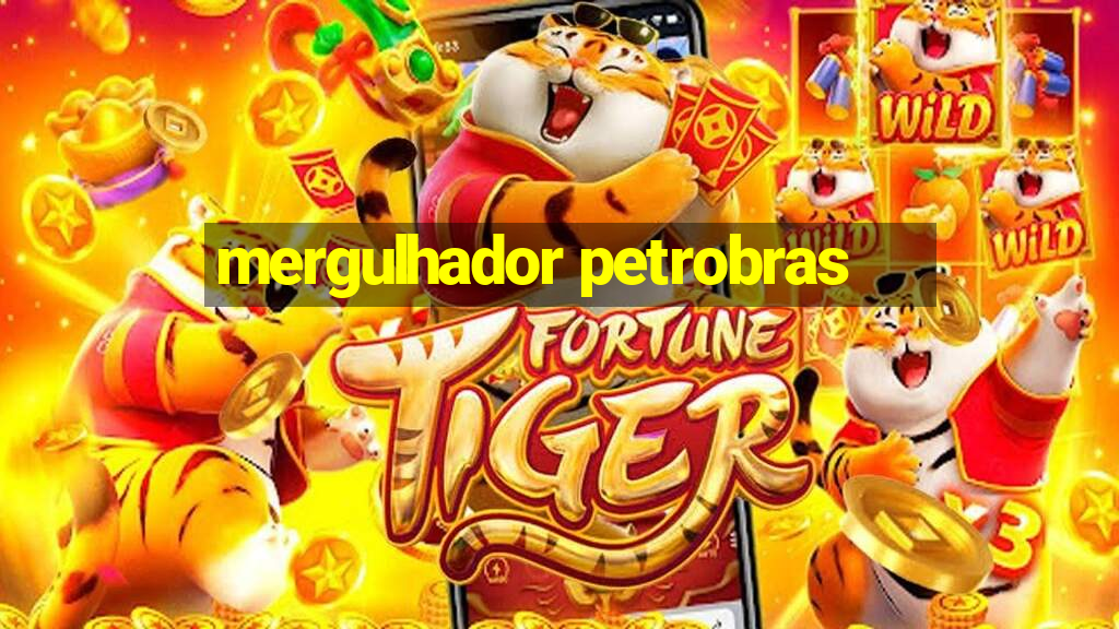 mergulhador petrobras