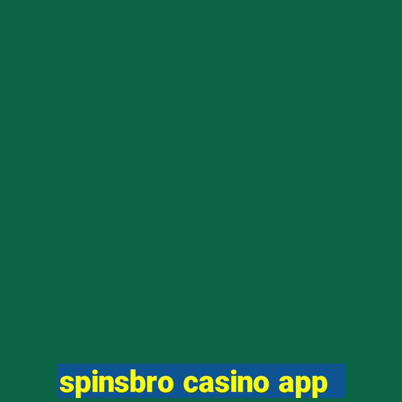 spinsbro casino app