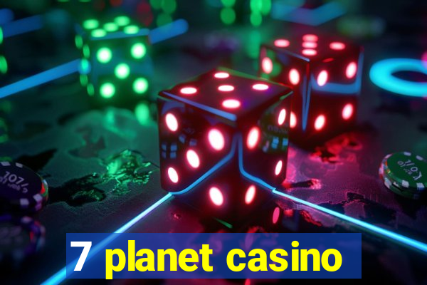 7 planet casino