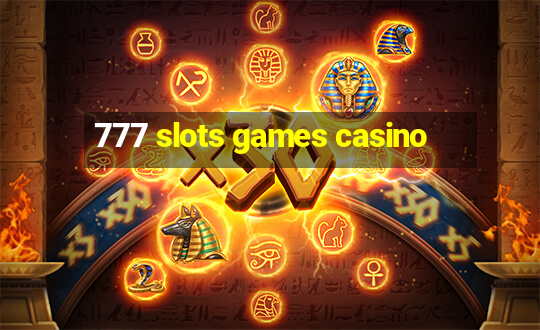 777 slots games casino