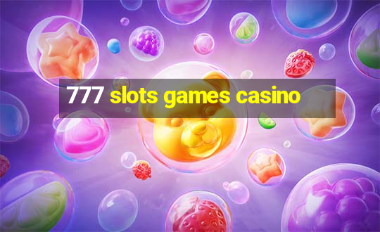 777 slots games casino