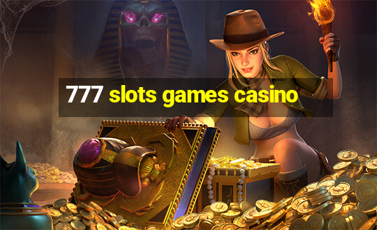 777 slots games casino