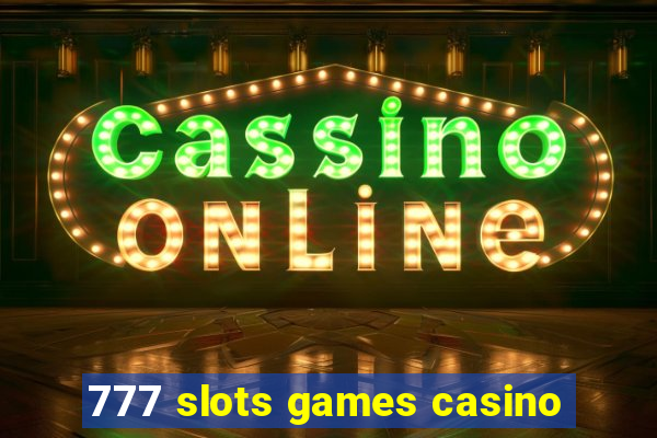 777 slots games casino