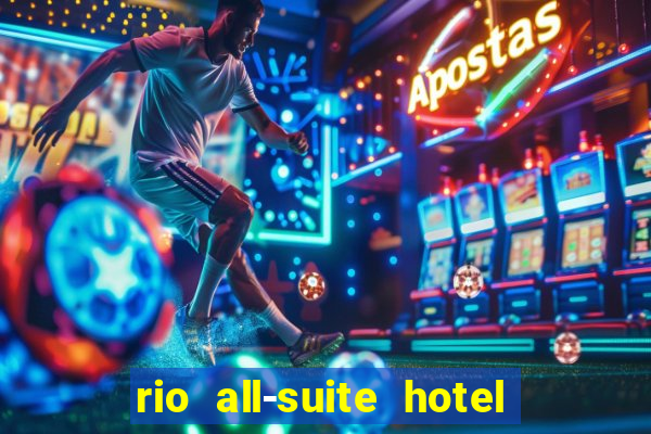 rio all-suite hotel & casino in las vegas