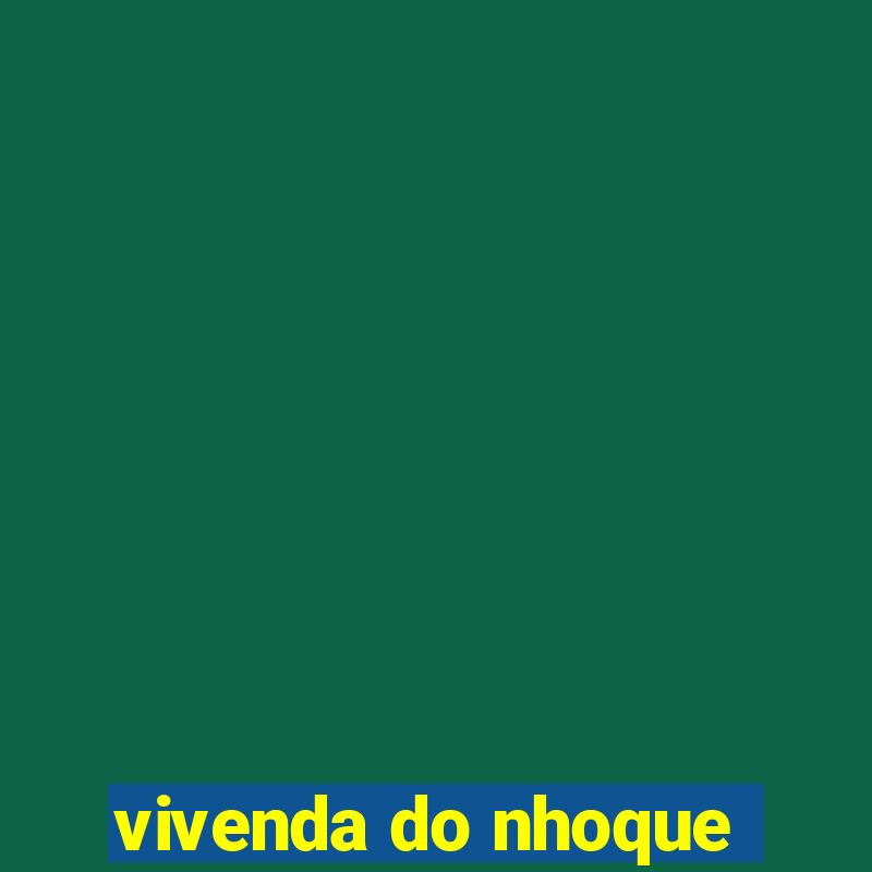 vivenda do nhoque