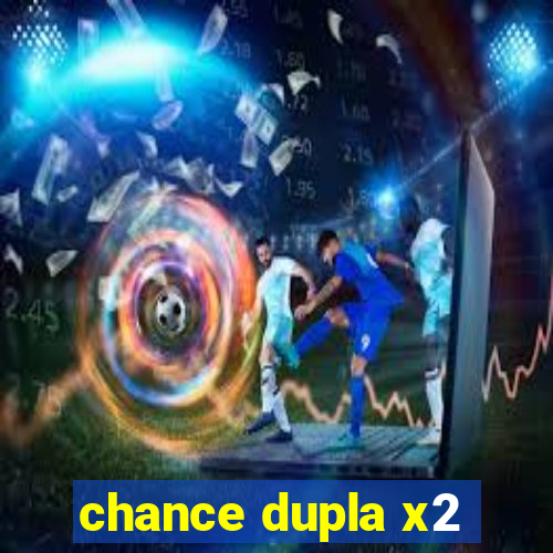 chance dupla x2