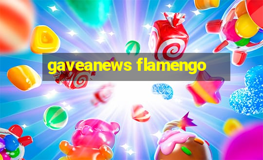 gaveanews flamengo