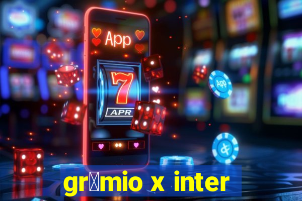 gr锚mio x inter