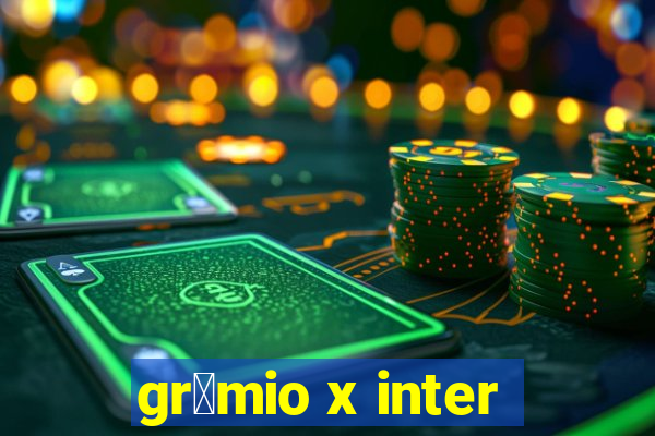 gr锚mio x inter