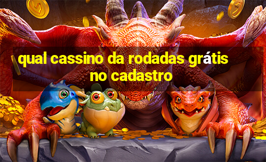 qual cassino da rodadas grátis no cadastro