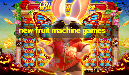 new fruit machine games