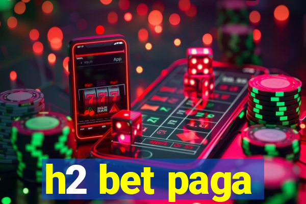 h2 bet paga