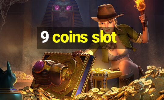 9 coins slot