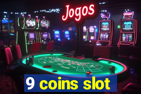 9 coins slot