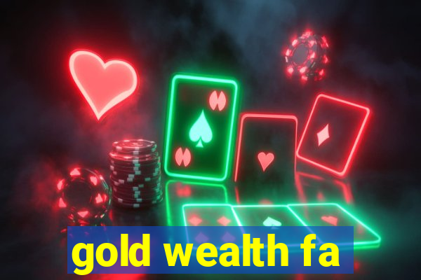 gold wealth fa