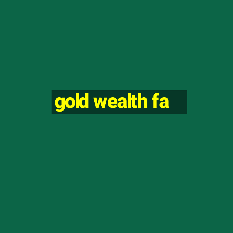 gold wealth fa