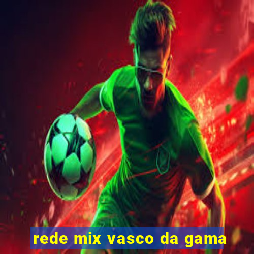 rede mix vasco da gama