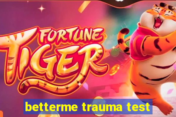 betterme trauma test