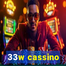 33w cassino