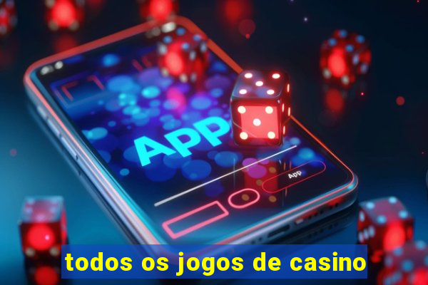 todos os jogos de casino