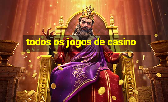 todos os jogos de casino