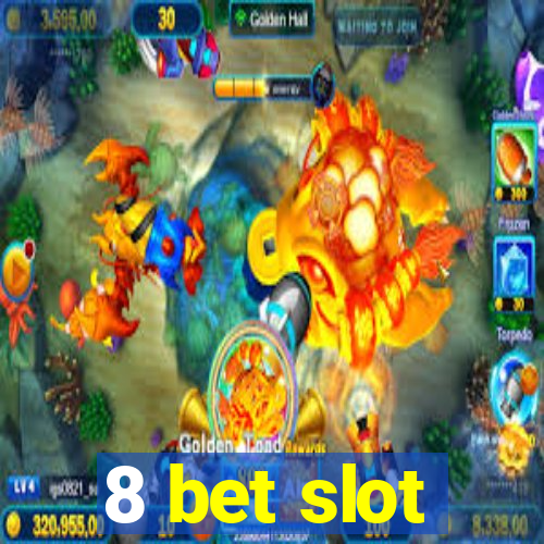 8 bet slot