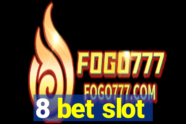 8 bet slot