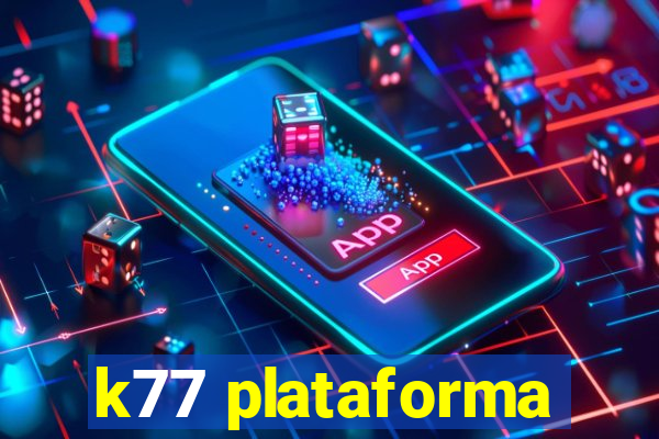 k77 plataforma