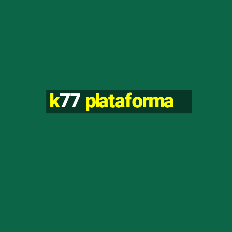 k77 plataforma