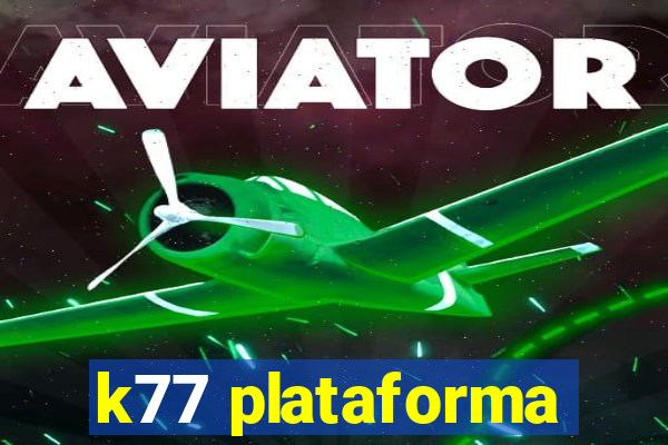 k77 plataforma