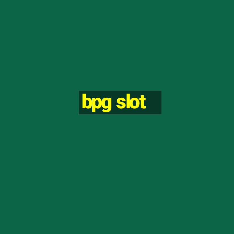 bpg slot