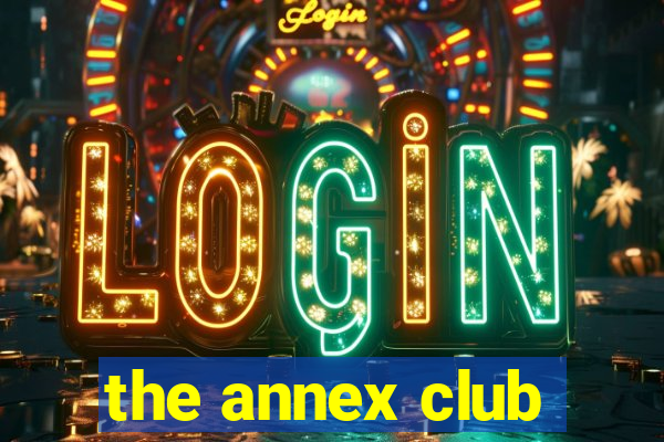 the annex club