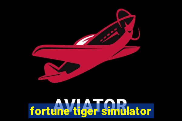 fortune tiger simulator