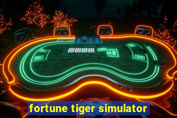 fortune tiger simulator