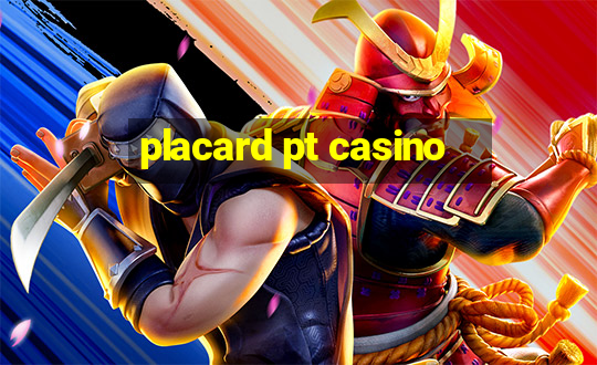 placard pt casino