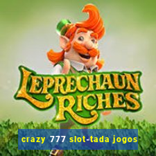 crazy 777 slot-tada jogos