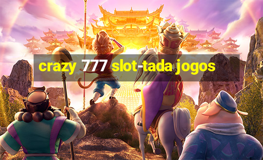 crazy 777 slot-tada jogos