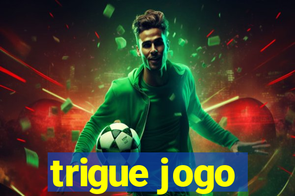 trigue jogo