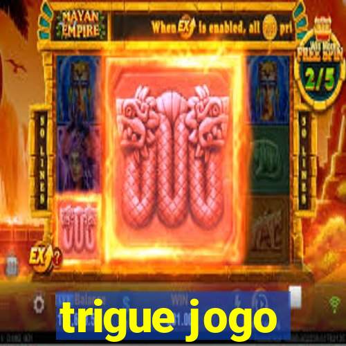 trigue jogo