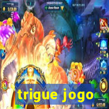 trigue jogo