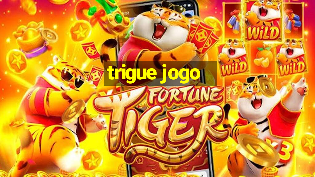 trigue jogo