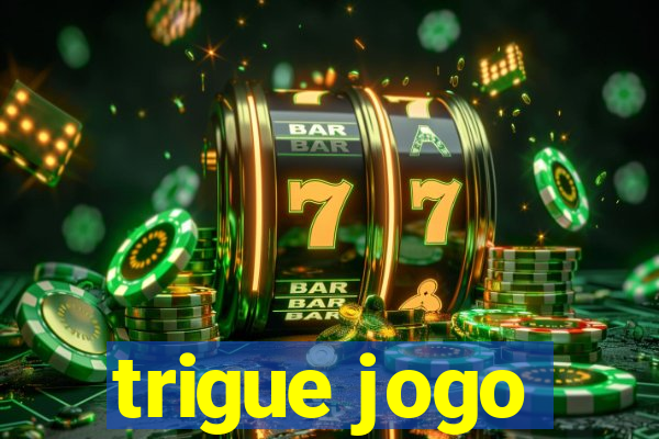 trigue jogo